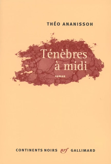 Ténèbres à midi - Théo Ananissoh - Editions Gallimard