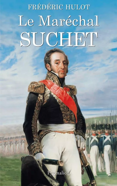 Le Maréchal Suchet - Frédéric Hulot - Pygmalion