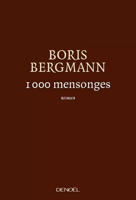 1 000 mensonges - Boris Bergmann - Denoël