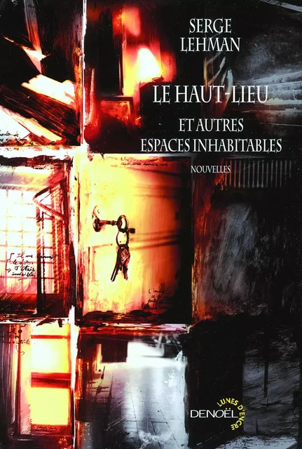 Le Haut-Lieu et autres espaces inhabitables - Serge Lehman - Denoël