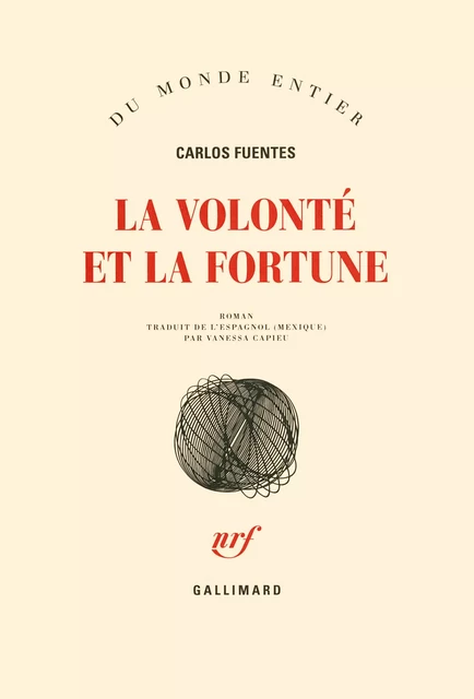 La volonté et la fortune - Carlos Fuentes - Editions Gallimard