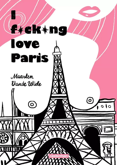 I Fucking Love Paris ! - Maarten Vande Wiele - Casterman