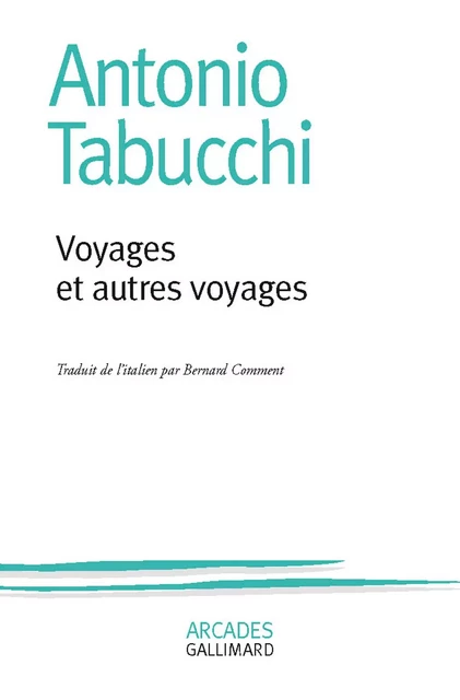 Voyages et autres voyages - Antonio Tabucchi - Editions Gallimard