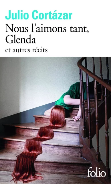 Nous l'aimons tant, Glenda et autres récits - Julio Cortázar - Editions Gallimard