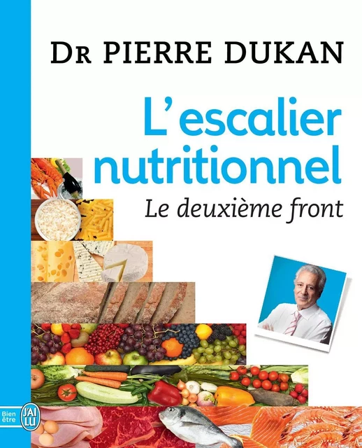 L'escalier nutritionnel. Le deuxième front - Dr. Pierre Dukan - J'ai Lu