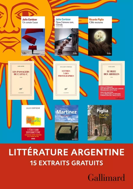 Extraits gratuits - Littérature argentine Gallimard - Julio Cortázar, Ricardo Piglia, Tomás Eloy Martínez, Silvia Baron Supervielle, Laura Alcoba - Editions Gallimard