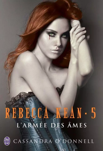 Rebecca Kean (Tome 5) - L'armée des âmes - Cassandra O'Donnell - J'ai Lu