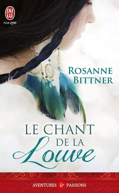 Le chant de la louve - Rosanne Bittner - J'ai Lu