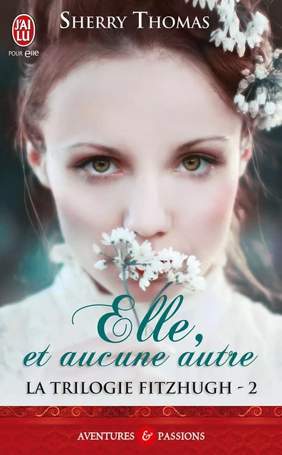 La trilogie Fitzhugh (Tome 2) - Elle, et aucune autre - Sherry Thomas - J'ai Lu