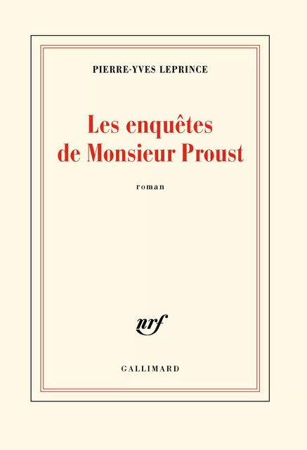 Les enquêtes de Monsieur Proust - Pierre-Yves Leprince - Editions Gallimard