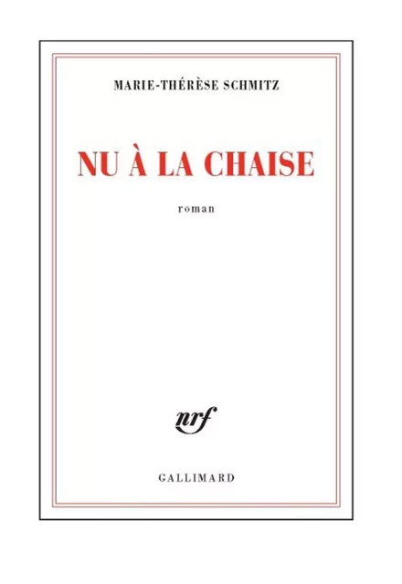 Nu à la chaise - Marie-Thérèse Schmitz, Marie-Thérčse Schmitz - Editions Gallimard