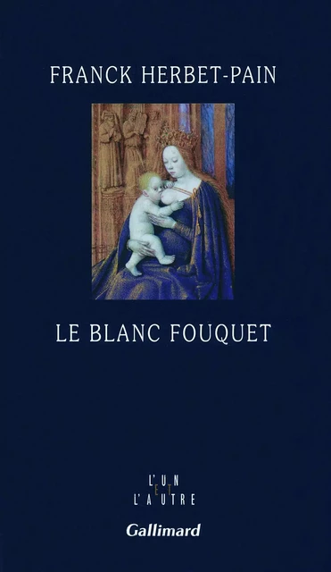 Le blanc Fouquet - Franck Herbet-Pain - Editions Gallimard