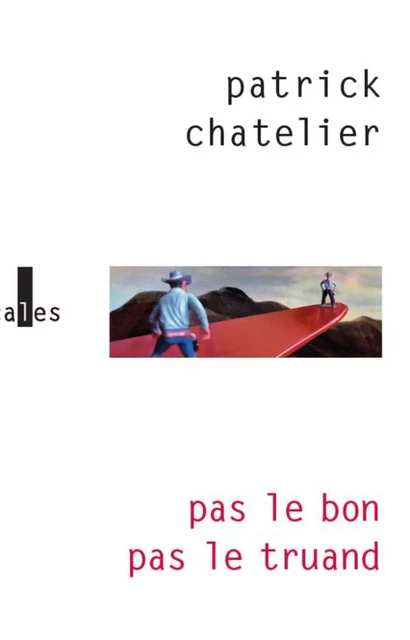 Pas le bon, Pas le truand - Patrick Chatelier - Editions Gallimard