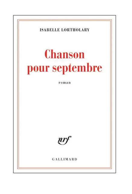 Chanson pour septembre - Isabelle Lortholary - Editions Gallimard