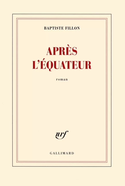 Après l'équateur - Baptiste Fillon - Editions Gallimard