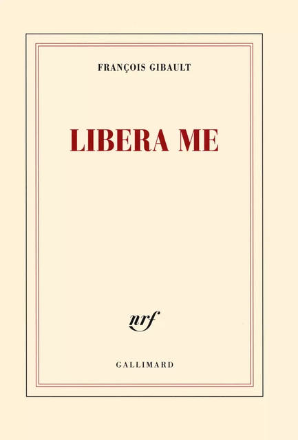 Libera me (Tome 1) - François Gibault - Editions Gallimard