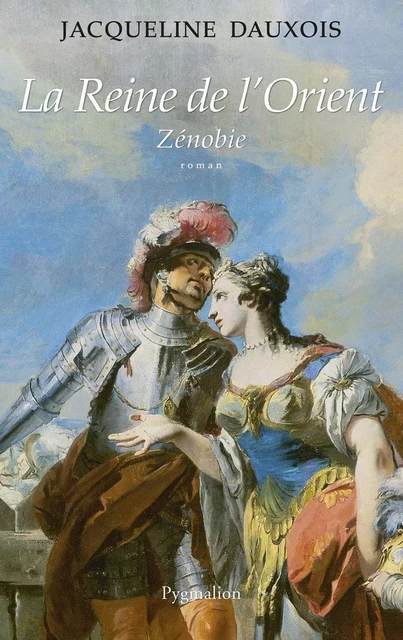 La Reine de l'Orient. Zénobie - Jacqueline Bruller - Pygmalion