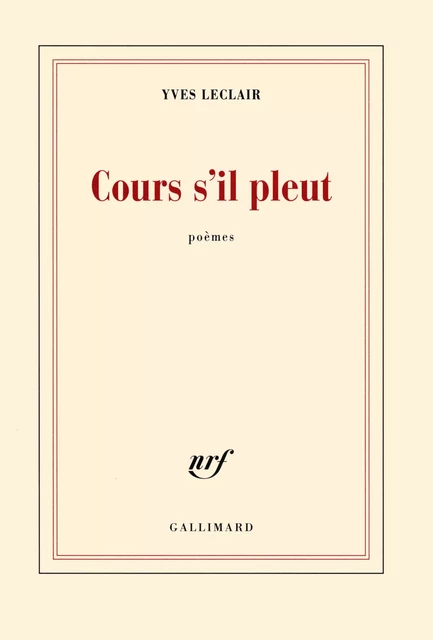 Cours s'il pleut - Yves Leclair - Editions Gallimard