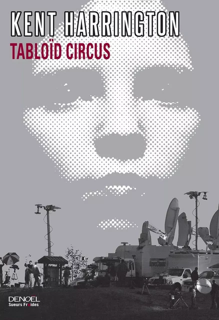 Tabloïd Circus - Kent Harrington - Denoël