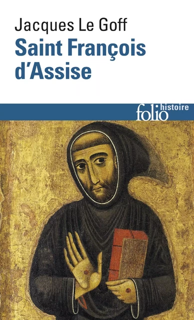 Saint François d'Assise - Jacques Le Goff - Editions Gallimard