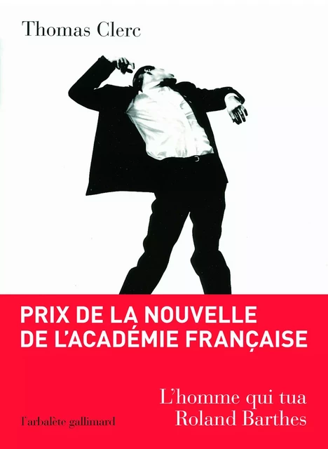 L'homme qui tua Roland Barthes et autres nouvelles - Thomas Clerc - Editions Gallimard