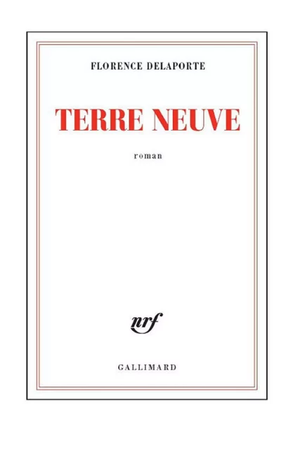 Terre neuve - Florence Delaporte - Editions Gallimard