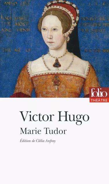 Marie Tudor (édition enrichie) - Victor Hugo - Editions Gallimard