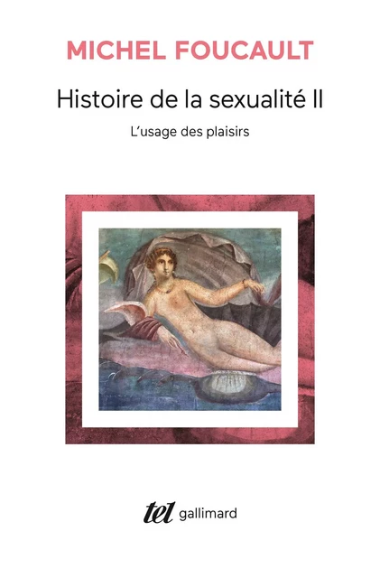 Histoire de la sexualité (Tome 2) - L'usage des plaisirs - Michel Foucault - Editions Gallimard