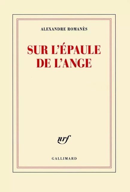 Sur l'épaule de l'ange - Alexandre Romanès - Editions Gallimard