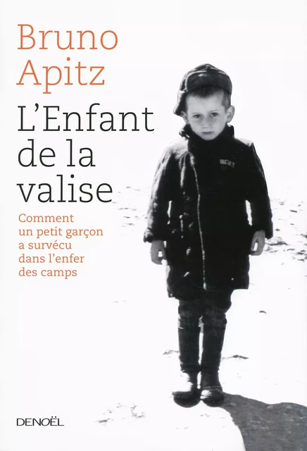 L'Enfant de la valise. Comment un petit garçon a survécu à l'enfer de Buchenwald - Bruno Apitz - Denoël