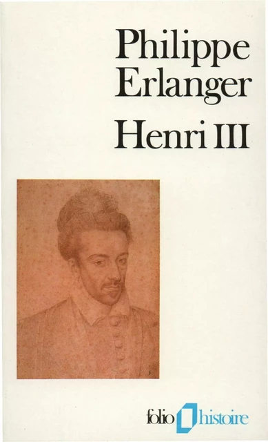 Henri III - Philippe Erlanger - Editions Gallimard