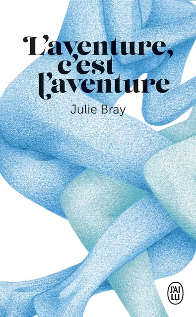 L'aventure, c'est l'aventure - Julie Bray - J'ai Lu