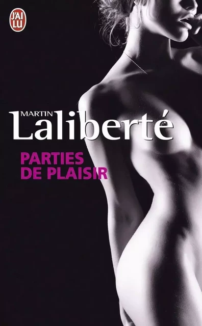 Parties de plaisir - Martin Laliberté - J'ai Lu