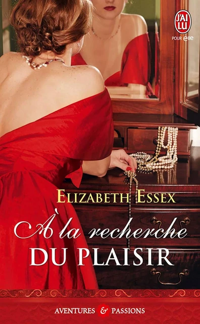 À la recherche du plaisir - Elizabeth Essex - J'ai Lu