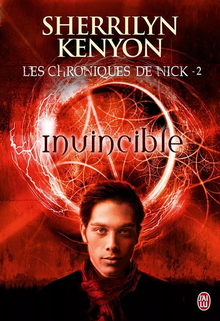 Les chroniques de Nick (Tome 2) - Invincible - Sherrilyn Kenyon - J'ai Lu