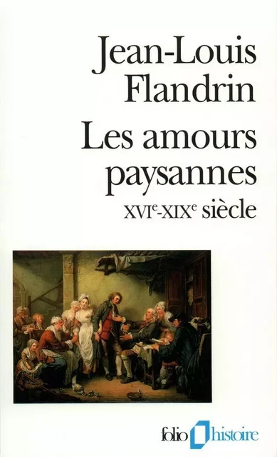 Les Amours paysannes - Jean-Louis Flandrin - Editions Gallimard