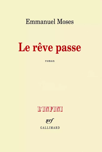 Le rêve passe - Emmanuel Moses - Editions Gallimard