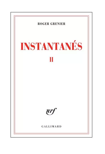 Instantanés II - Roger Grenier - Editions Gallimard