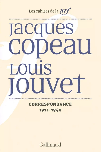 Correspondance (1911-1949) - Jacques Copeau, Louis Jouvet - Editions Gallimard