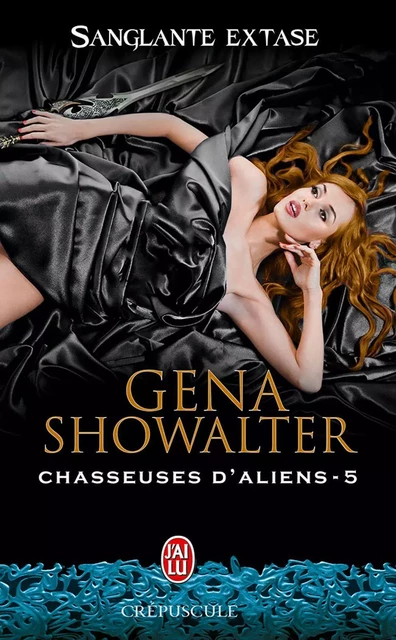 Chasseuses d'aliens (Tome 5) - Sanglante extase - Gena Showalter - J'ai Lu