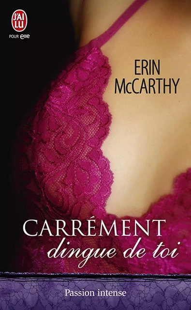 Carrément dingue de toi - Erin McCarthy - J'ai Lu