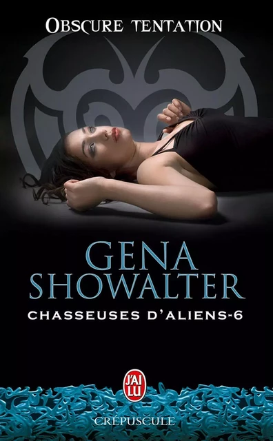 Chasseuses d'aliens (Tome 6) - Obscure tentation - Gena Showalter - J'ai Lu