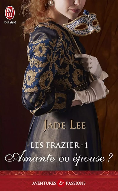 Les Frazier (Tome 1) - Amante ou épouse ? - Jade Lee - J'ai Lu