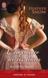 Les Séductrices (Tome 1) - L'empreinte de tes lèvres