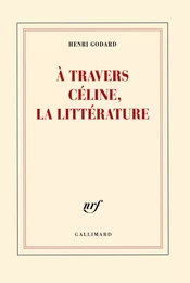 À travers Céline, la littérature