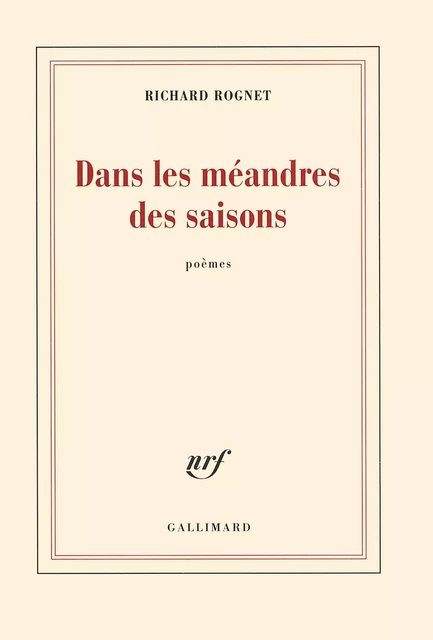 Dans les méandres des saisons - Richard Rognet - Editions Gallimard