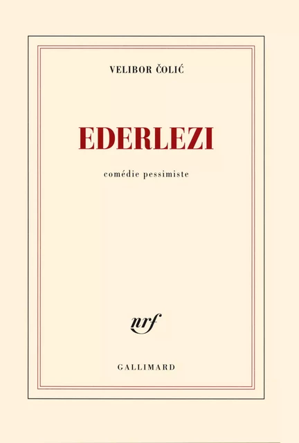 Ederlezi. Comédie pessimiste - Velibor Colic - Editions Gallimard