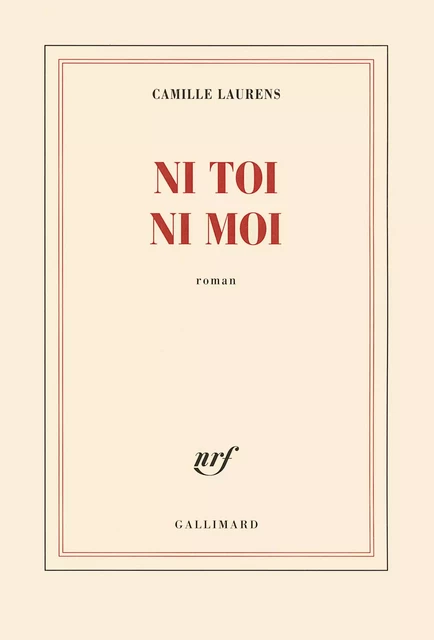 Ni toi ni moi - Camille Laurens - Editions Gallimard