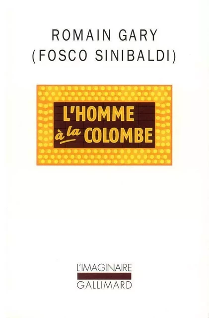 L'Homme à la colombe - Romain Gary, Fosco Sinibaldi - Editions Gallimard