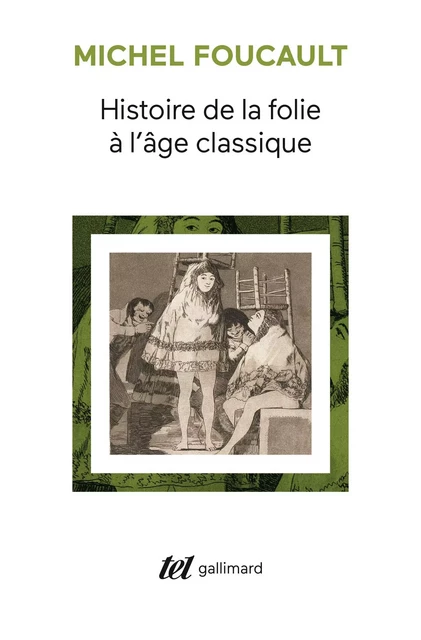 Histoire de la folie à l'âge classique - Michel Foucault - Editions Gallimard